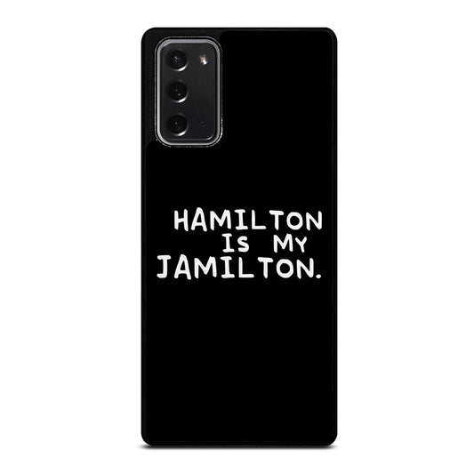 HAMILTON IS MY JAMILTON QUOTE Samsung Galaxy Note 20 Case Cover