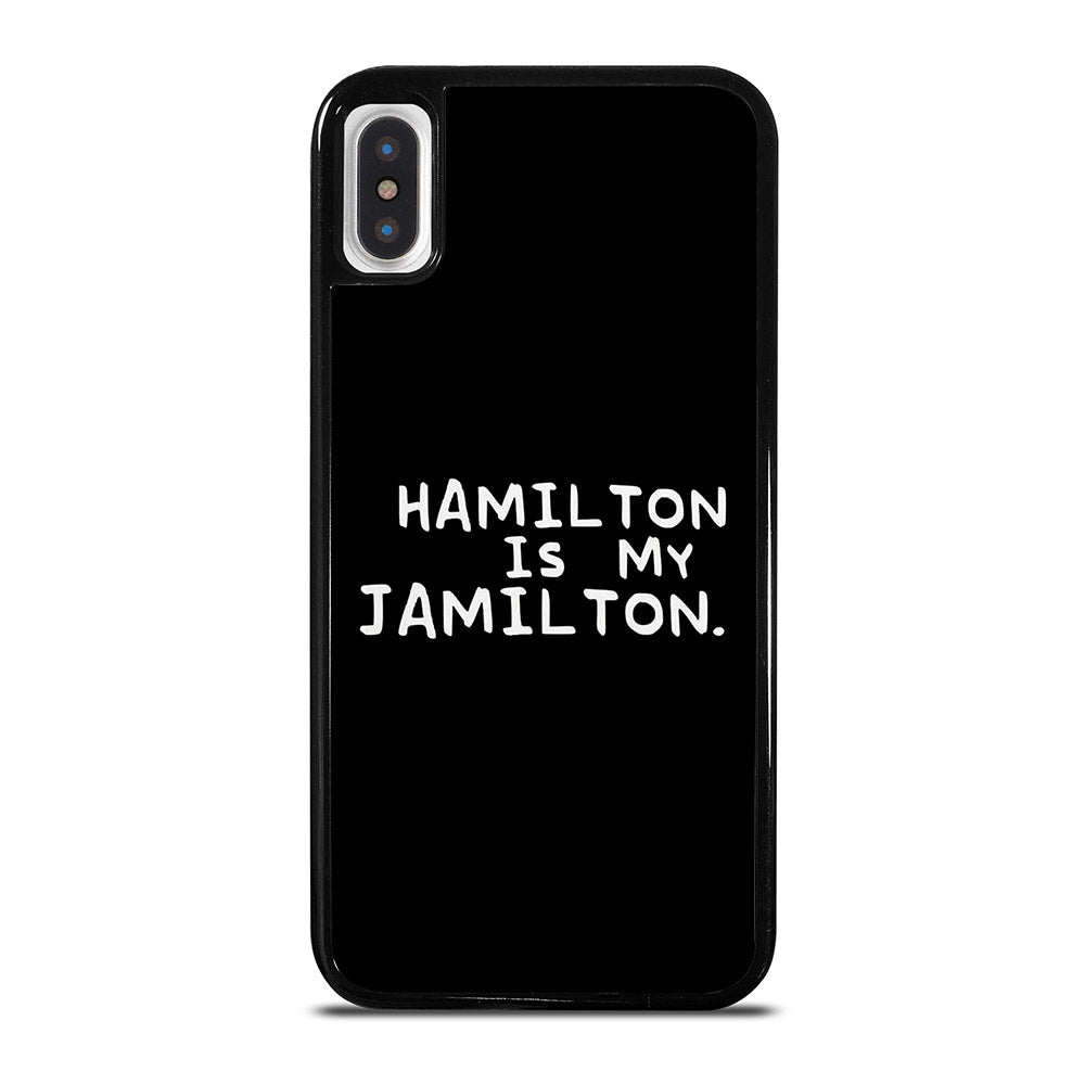 HAMILTON IS MY JAMILTON QUOTE iPhone X / XS Case Cover