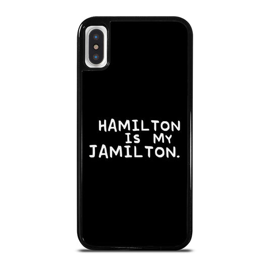 HAMILTON IS MY JAMILTON QUOTE iPhone X / XS Case Cover