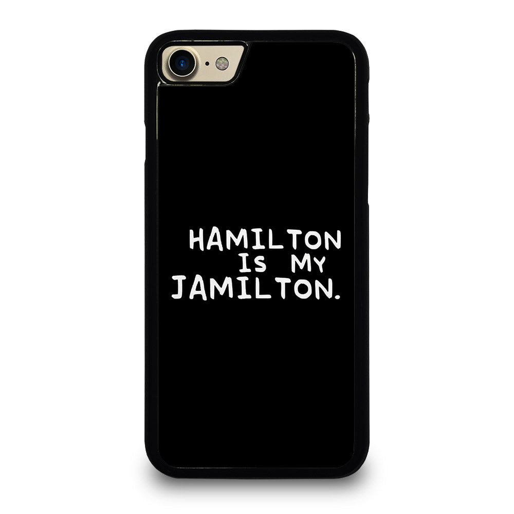 HAMILTON IS MY JAMILTON QUOTE iPhone 7 / 8 Case Cover