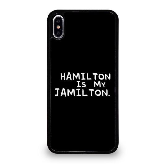 HAMILTON IS MY JAMILTON QUOTE iPhone XS Max Case Cover