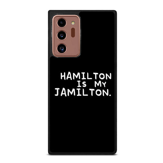 HAMILTON IS MY JAMILTON QUOTE Samsung Galaxy Note 20 Ultra Case Cover