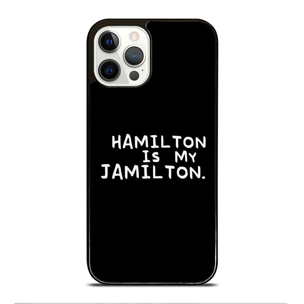 HAMILTON IS MY JAMILTON QUOTE iPhone 12 Pro Case Cover