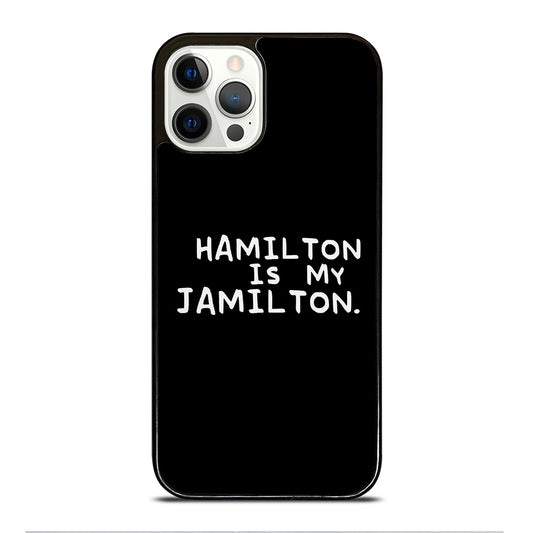 HAMILTON IS MY JAMILTON QUOTE iPhone 12 Pro Case Cover