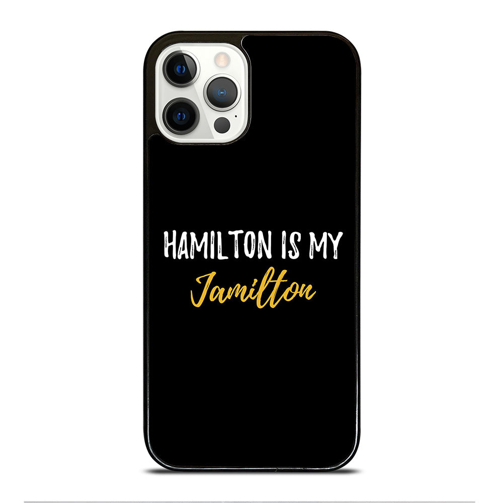 HAMILTON IS MY JAMILTON QUOTE 2 iPhone 12 Pro Case Cover