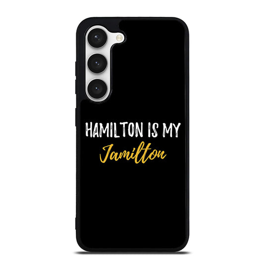 HAMILTON IS MY JAMILTON QUOTE 2 Samsung Galaxy S23 Case Cover