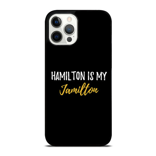 HAMILTON IS MY JAMILTON QUOTE 2 iPhone 12 Pro Max Case Cover