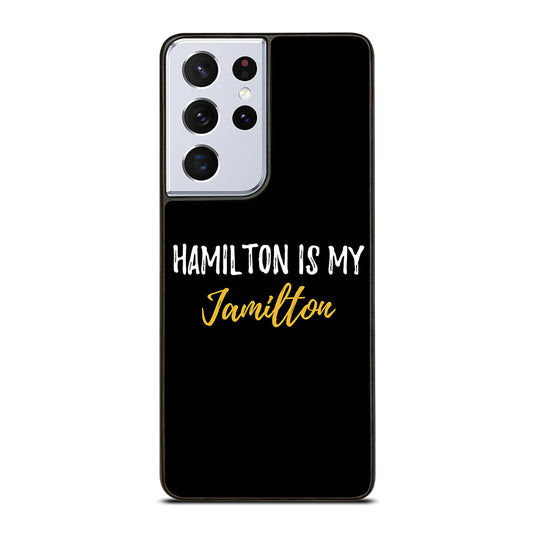 HAMILTON IS MY JAMILTON QUOTE 2 Samsung Galaxy S21 Ultra Case Cover