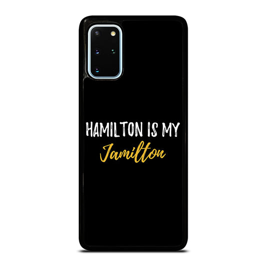 HAMILTON IS MY JAMILTON QUOTE 2 Samsung Galaxy S20 Plus Case Cover