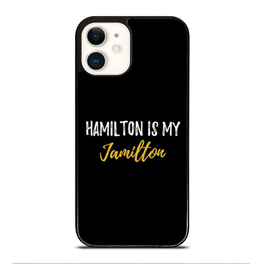 HAMILTON IS MY JAMILTON QUOTE 2 iPhone 12 Case Cover