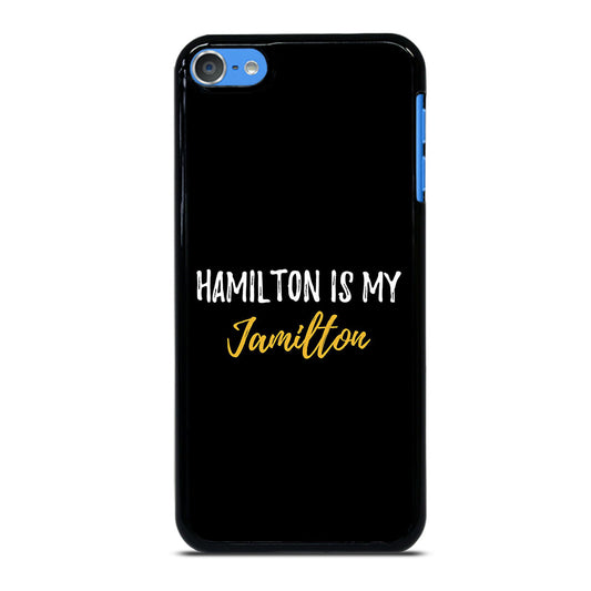 HAMILTON IS MY JAMILTON QUOTE 2 iPod Touch 7 Case Cover