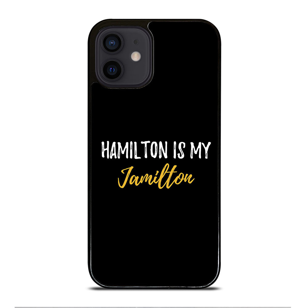 HAMILTON IS MY JAMILTON QUOTE 2 iPhone 12 Mini Case Cover
