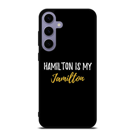HAMILTON IS MY JAMILTON QUOTE 2 Samsung Galaxy S24 Plus Case Cover