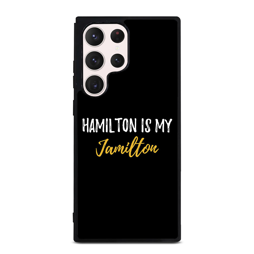 HAMILTON IS MY JAMILTON QUOTE 2 Samsung Galaxy S23 Ultra Case Cover