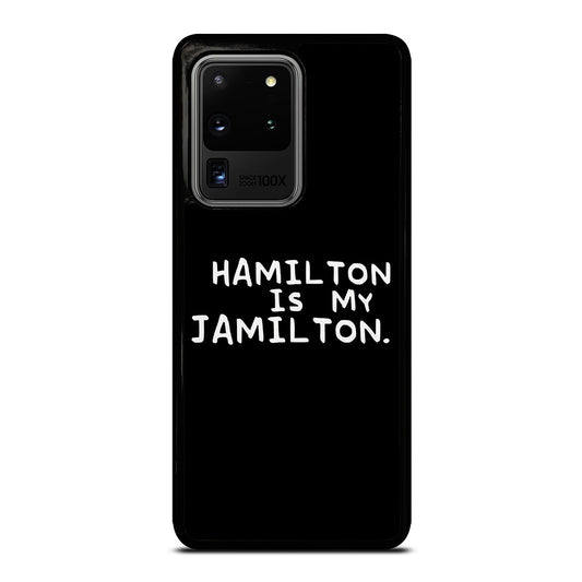 HAMILTON IS MY JAMILTON QUOTE Samsung Galaxy S20 Ultra Case Cover