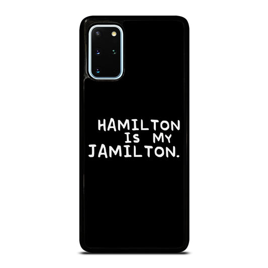 HAMILTON IS MY JAMILTON QUOTE Samsung Galaxy S20 Plus Case Cover