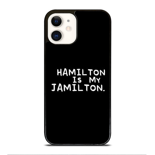 HAMILTON IS MY JAMILTON QUOTE iPhone 12 Case Cover