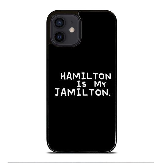 HAMILTON IS MY JAMILTON QUOTE iPhone 12 Mini Case Cover
