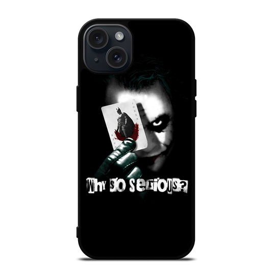 JOKER WHY SO SERIOUS iPhone 15 Plus Case Cover