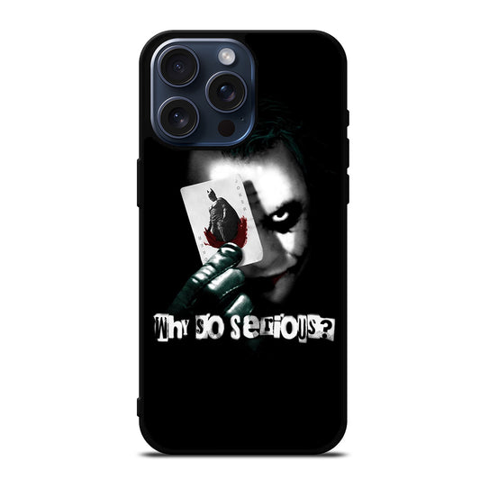 JOKER WHY SO SERIOUS iPhone 15 Pro Max Case Cover