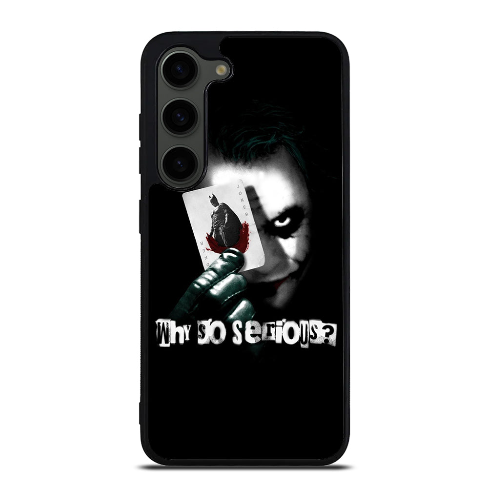 JOKER WHY SO SERIOUS Samsung Galaxy S23 Plus Case Cover