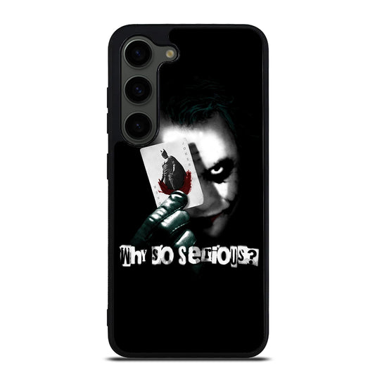JOKER WHY SO SERIOUS Samsung Galaxy S23 Plus Case Cover