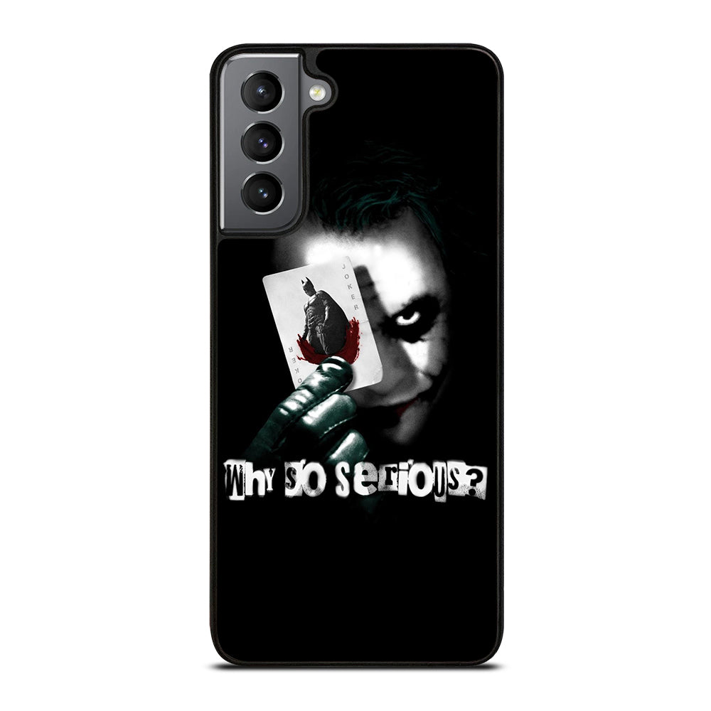 JOKER WHY SO SERIOUS Samsung Galaxy S21 Plus Case Cover