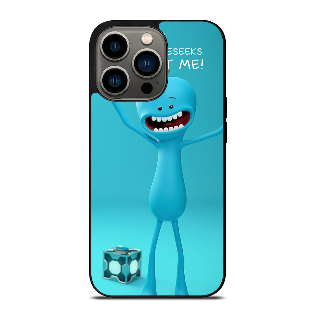 MR MEESEEKS QUOTE iPhone 13 Pro Case Cover