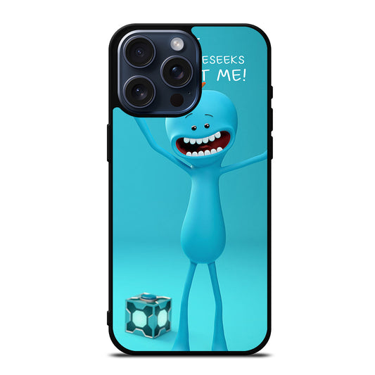 MR MEESEEKS QUOTE iPhone 15 Pro Max Case Cover