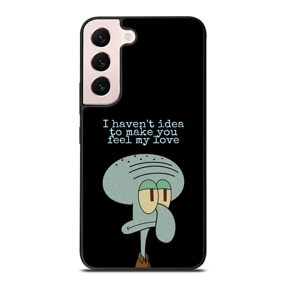 SQUIDWARD TENTACLE QUOTE Samsung Galaxy S22 Plus Case Cover