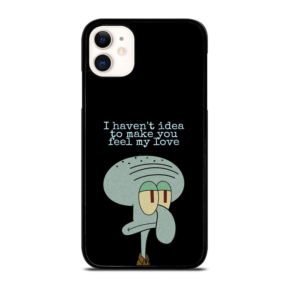 SQUIDWARD TENTACLE QUOTE iPhone 11 Case Cover