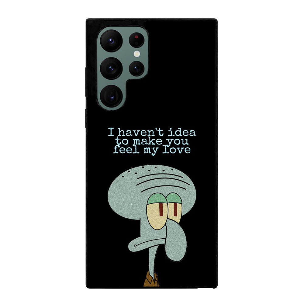 SQUIDWARD TENTACLE QUOTE Samsung Galaxy S22 Ultra Case Cover