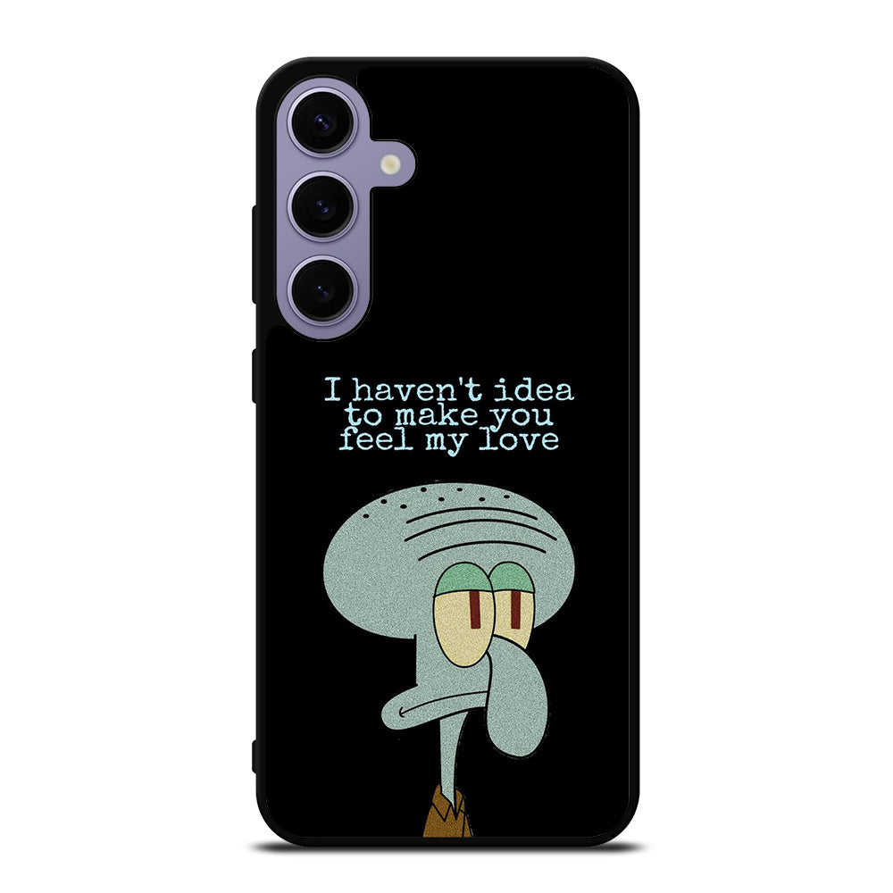 SQUIDWARD TENTACLE QUOTE Samsung Galaxy S24 Plus Case Cover