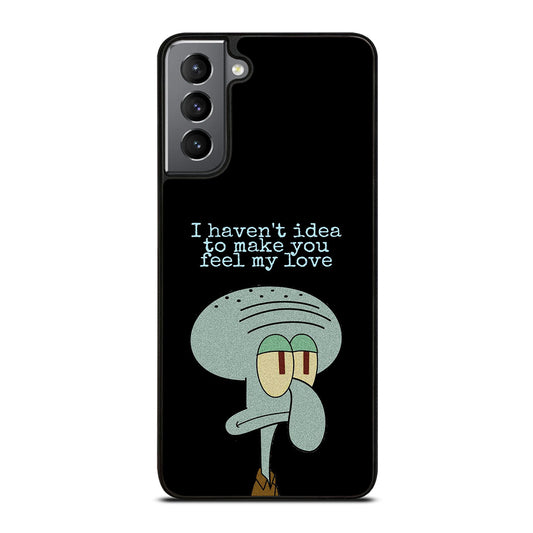 SQUIDWARD TENTACLE QUOTE Samsung Galaxy S21 Plus Case Cover