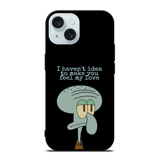 SQUIDWARD TENTACLE QUOTE iPhone 15 Case Cover