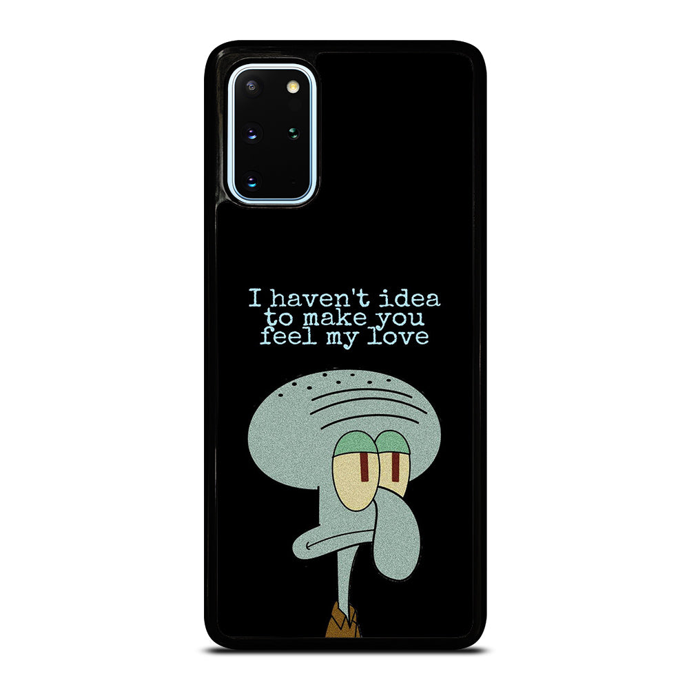 SQUIDWARD TENTACLE QUOTE Samsung Galaxy S20 Plus Case Cover