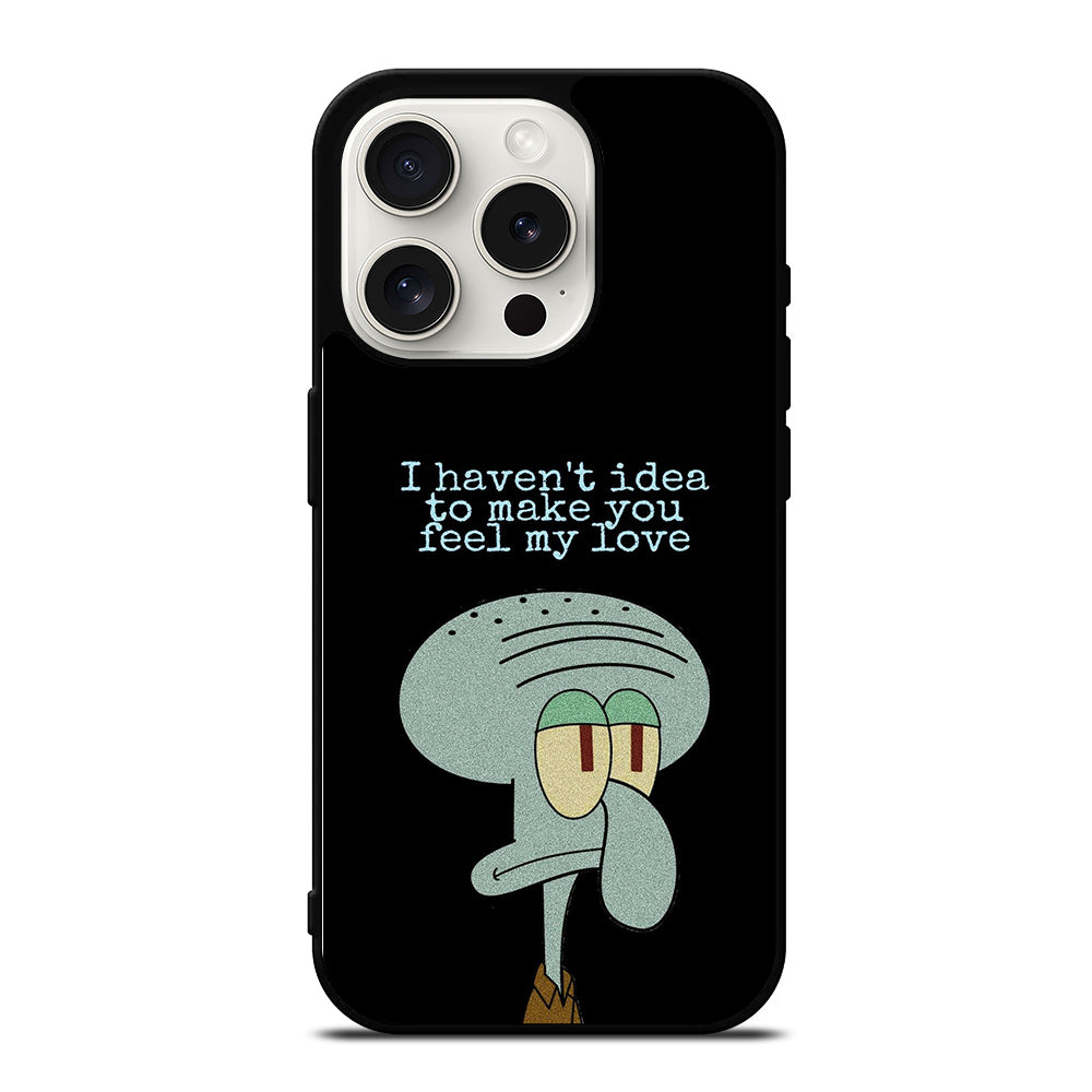 SQUIDWARD TENTACLE QUOTE iPhone 15 Pro Case Cover