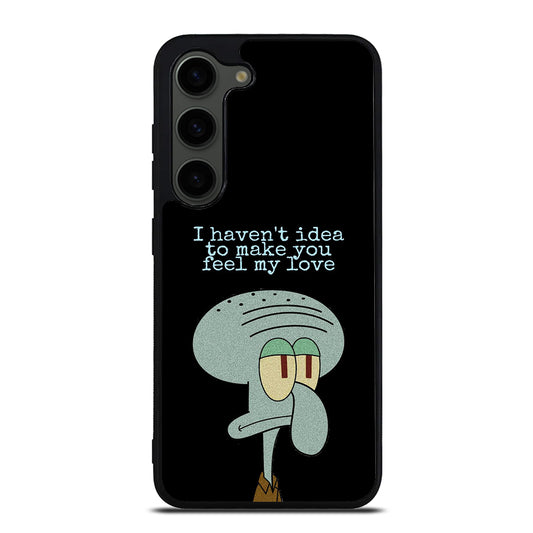 SQUIDWARD TENTACLE QUOTE Samsung Galaxy S23 Plus Case Cover
