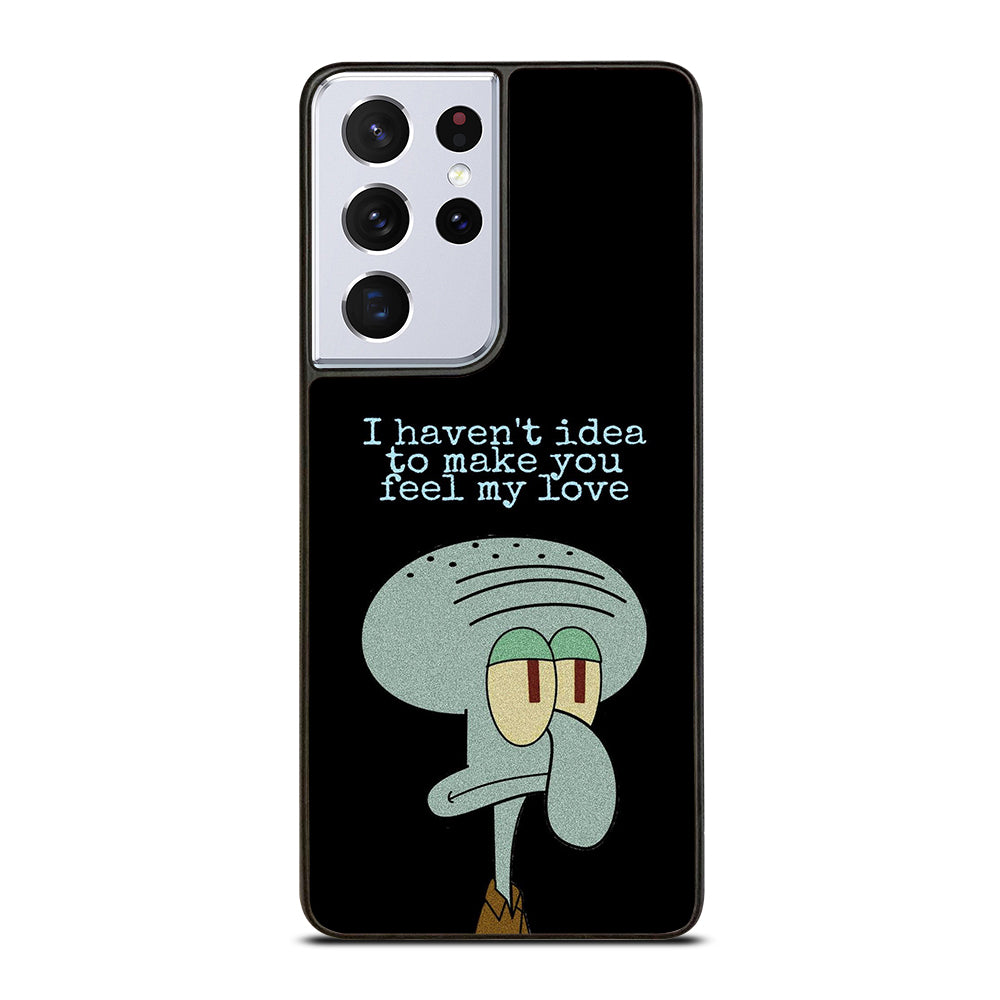 SQUIDWARD TENTACLE QUOTE Samsung Galaxy S21 Ultra Case Cover